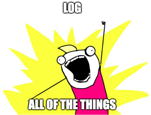 Log all of the things